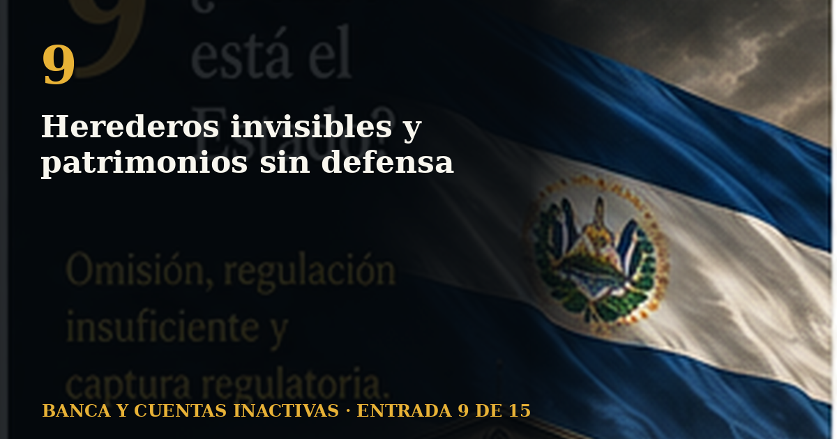 Herederos invisibles y patrimonios sin defensa
