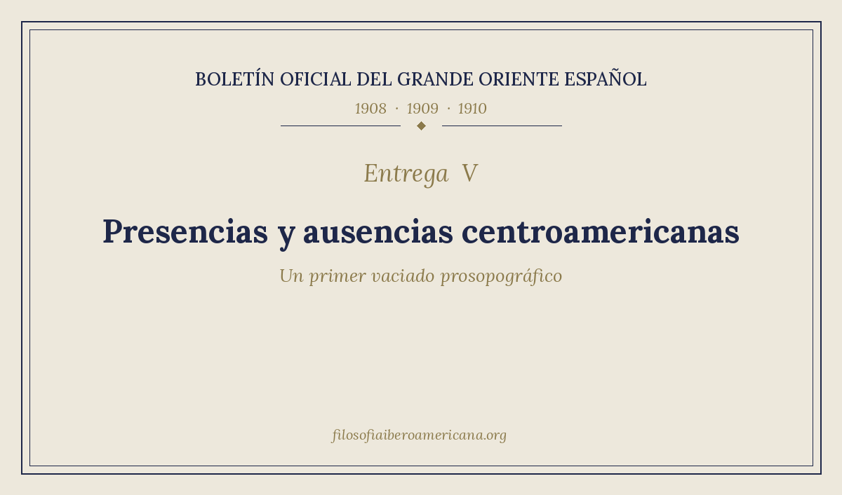 Presencias y ausencias centroamericanas en el Boletín Oficial del Grande Oriente Español (1908–1910): un primer vaciado prosopográfico